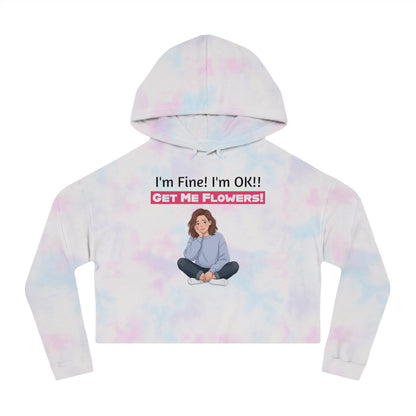 Funny Cropped Hoodie "I'm Fine! I'm OK!! Get Me Flowers!" (Pink/Girl)