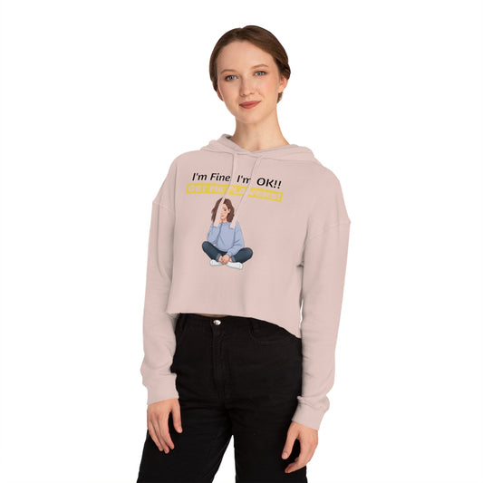 Funny Cropped Hoodie "I'm Fine! I'm OK!! Get Me Flowers!" (Yellow/Girl)