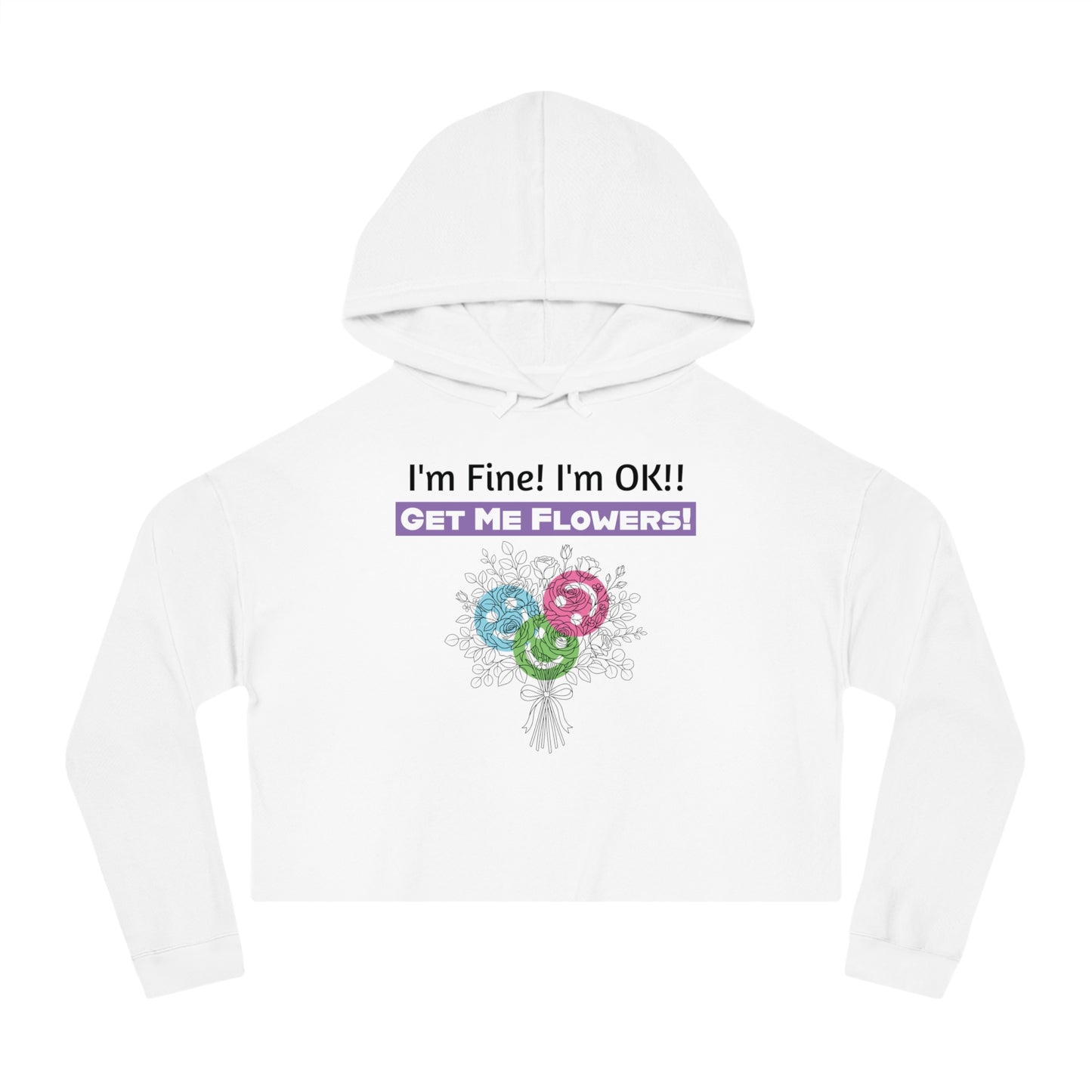 "I'm Fine! I'm OK!! Get Me Flowers!" Floral Bouquet Cropped Hoodie (Purple)