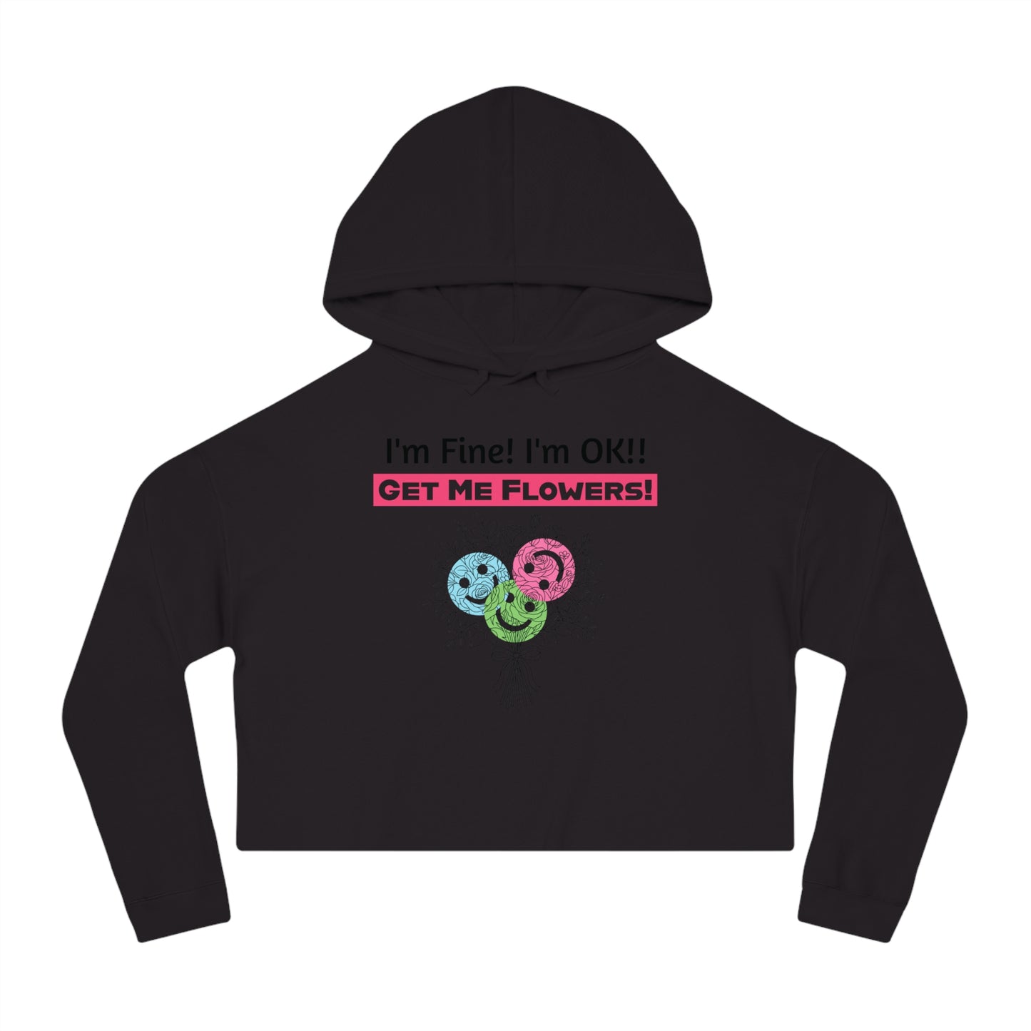 "I'm Fine! I'm OK!! Get Me Flowers!" Floral Bouquet Cropped Hoodie (Pink)