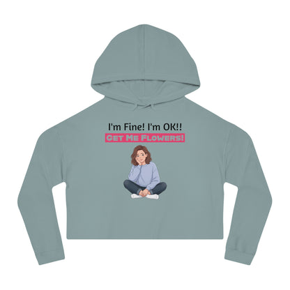 Funny Cropped Hoodie "I'm Fine! I'm OK!! Get Me Flowers!" (Pink/Girl)