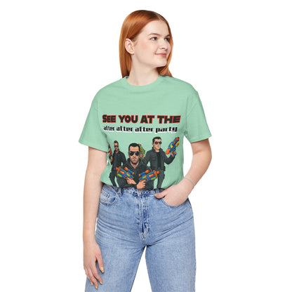 "See You At The After After After Party" Water Gun Squad T-Shirt