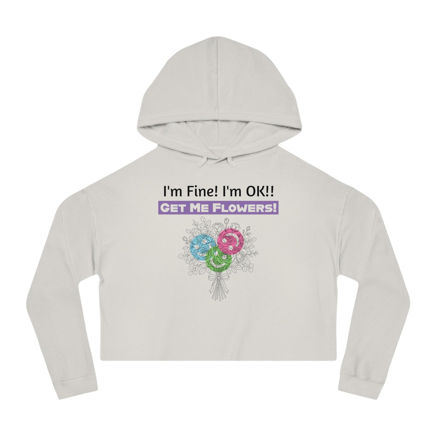 "I'm Fine! I'm OK!! Get Me Flowers!" Floral Bouquet Cropped Hoodie (Purple)