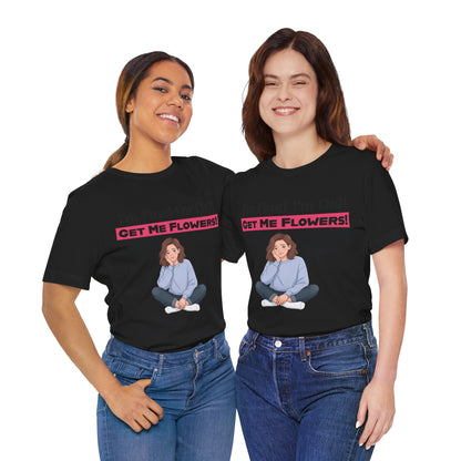 I'm Fine! I'm OK!! Get Me Flowers! Funny T-Shirt (Pink/Girl)