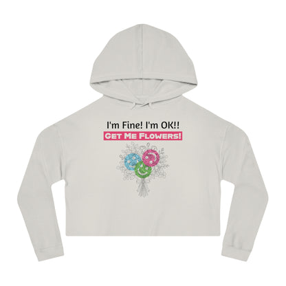 "I'm Fine! I'm OK!! Get Me Flowers!" Floral Bouquet Cropped Hoodie (Pink)