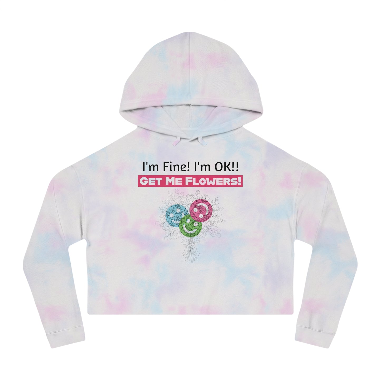 "I'm Fine! I'm OK!! Get Me Flowers!" Floral Bouquet Cropped Hoodie (Pink)