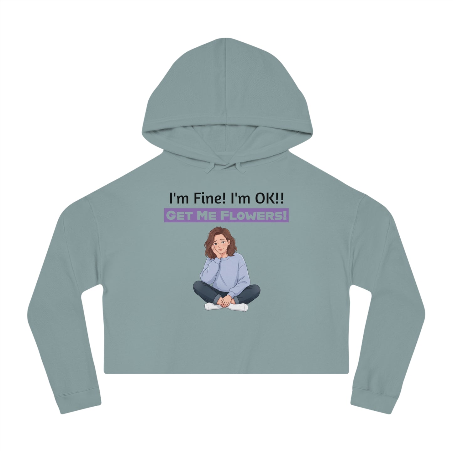Funny Cropped Hoodie "I'm Fine! I'm OK!! Get Me Flowers!" (Purple/Girl)