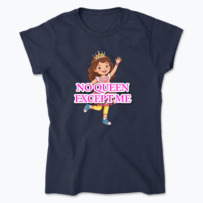 "NO QUEEN EXCEPT ME" Women's Soft Cotton T-Shirt