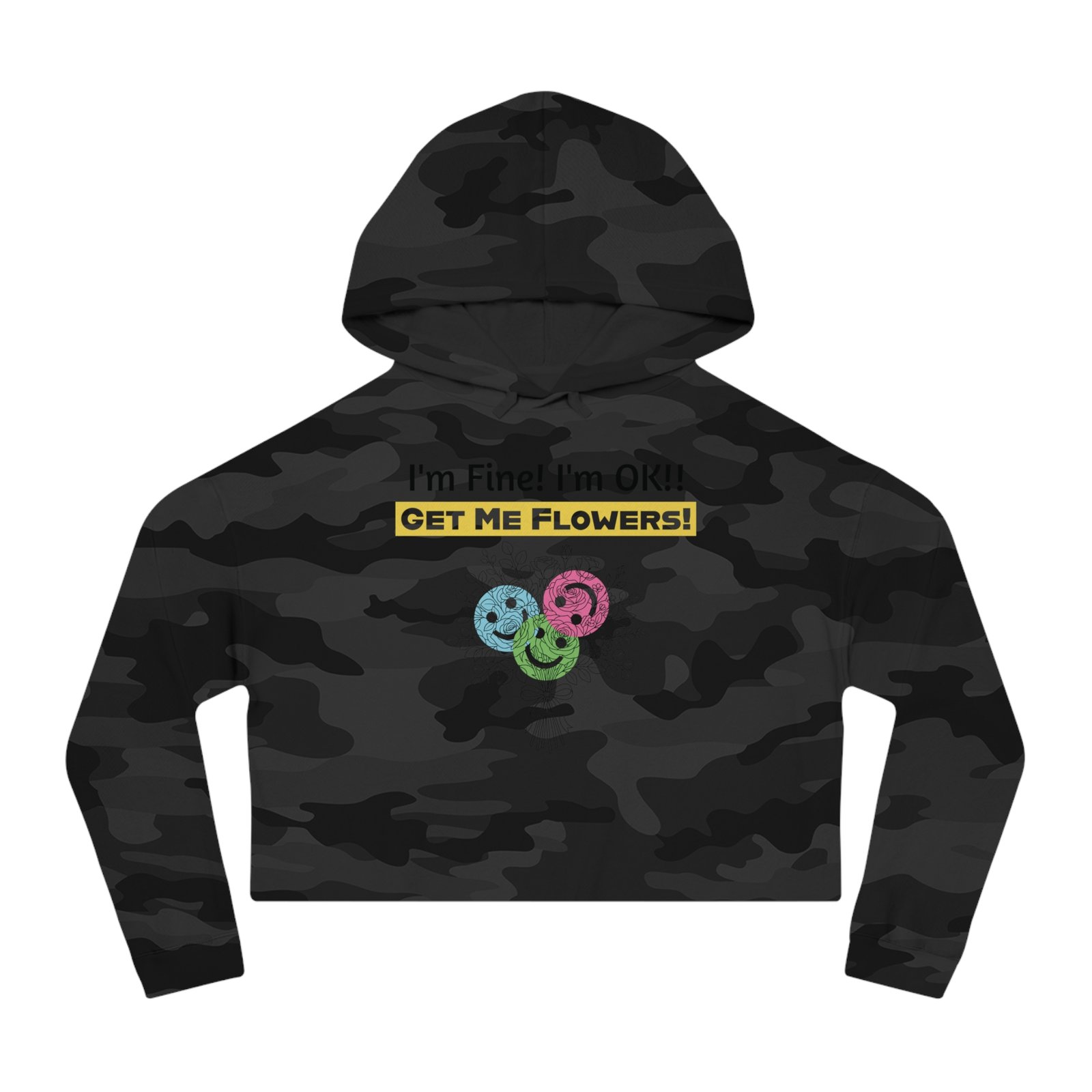 Black camouflage cropped hoodie featuring 'I'm Fine! I'm OK!! GET ME FLOWERS!' text and colorful smiley face graphics.