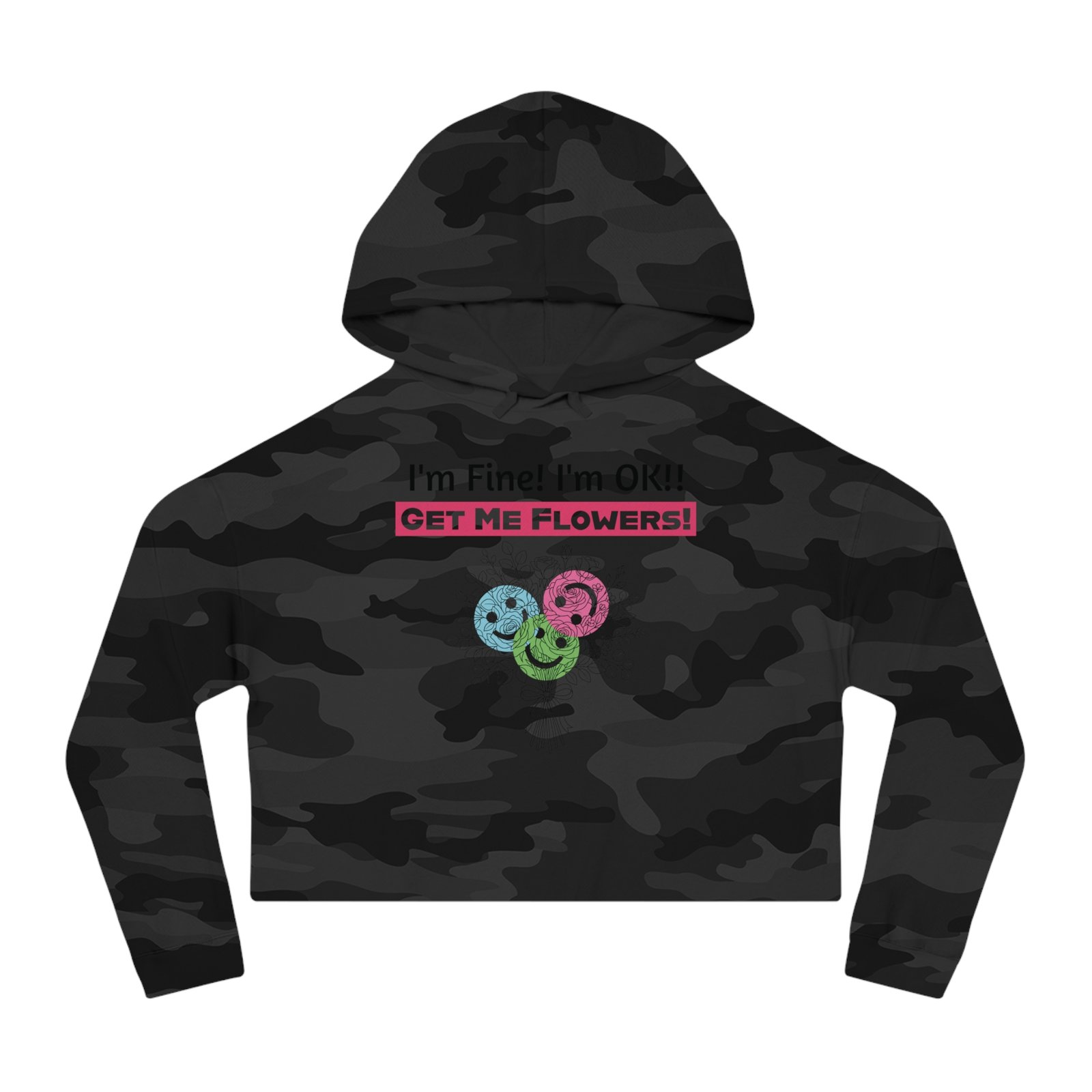 Black camouflage cropped hoodie featuring 'I'm Fine! I'm OK!! GET ME FLOWERS!' text and colorful smiley face icons.
