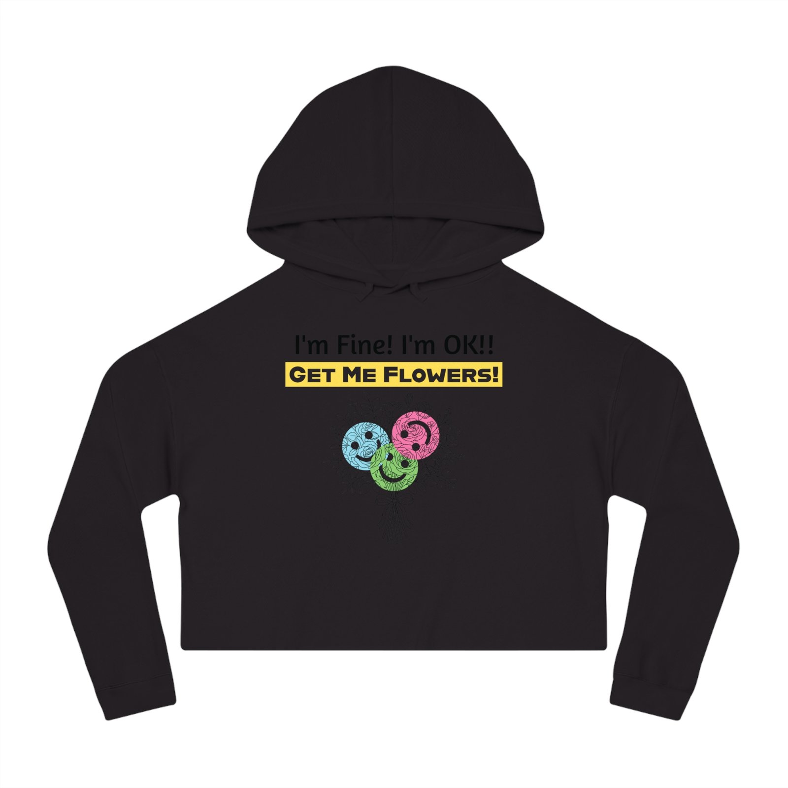 Black cropped hooded sweatshirt featuring 'I'm Fine! I'm OK!! Get Me Flowers!' text and colorful smiley face graphics.