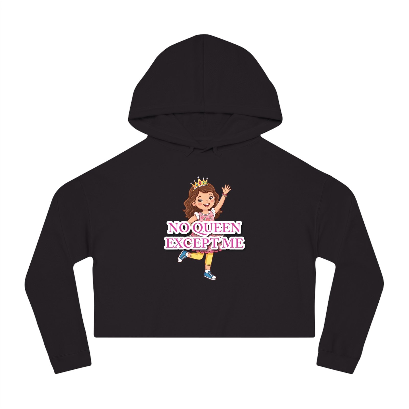 Black cropped hoodie featuring a cartoon girl wearing a crown and the text No Queen Except Me.