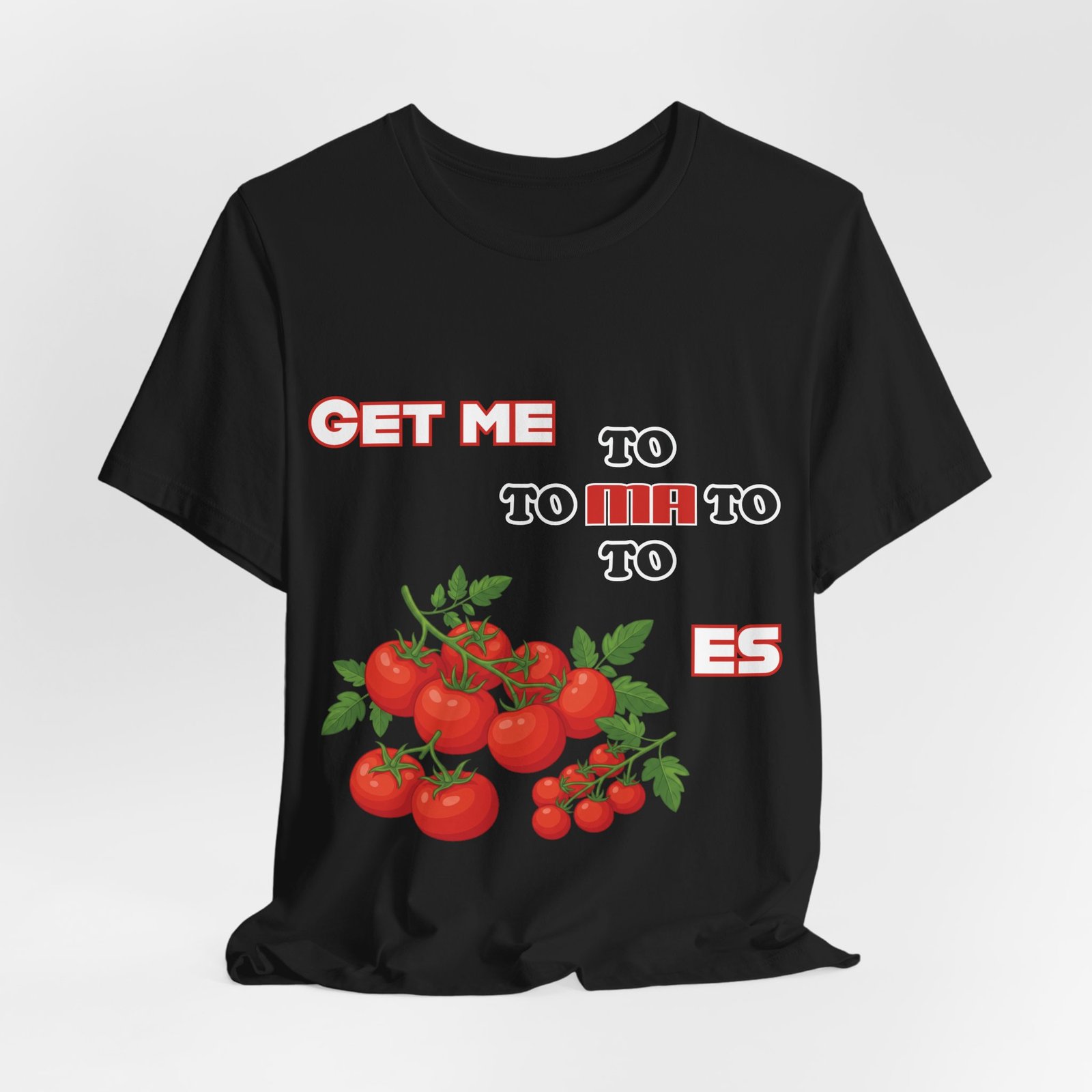Black T-shirt featuring the phrase "Get Me To Ma To Toes" in retro font above a vibrant cluster of red tomatoes.