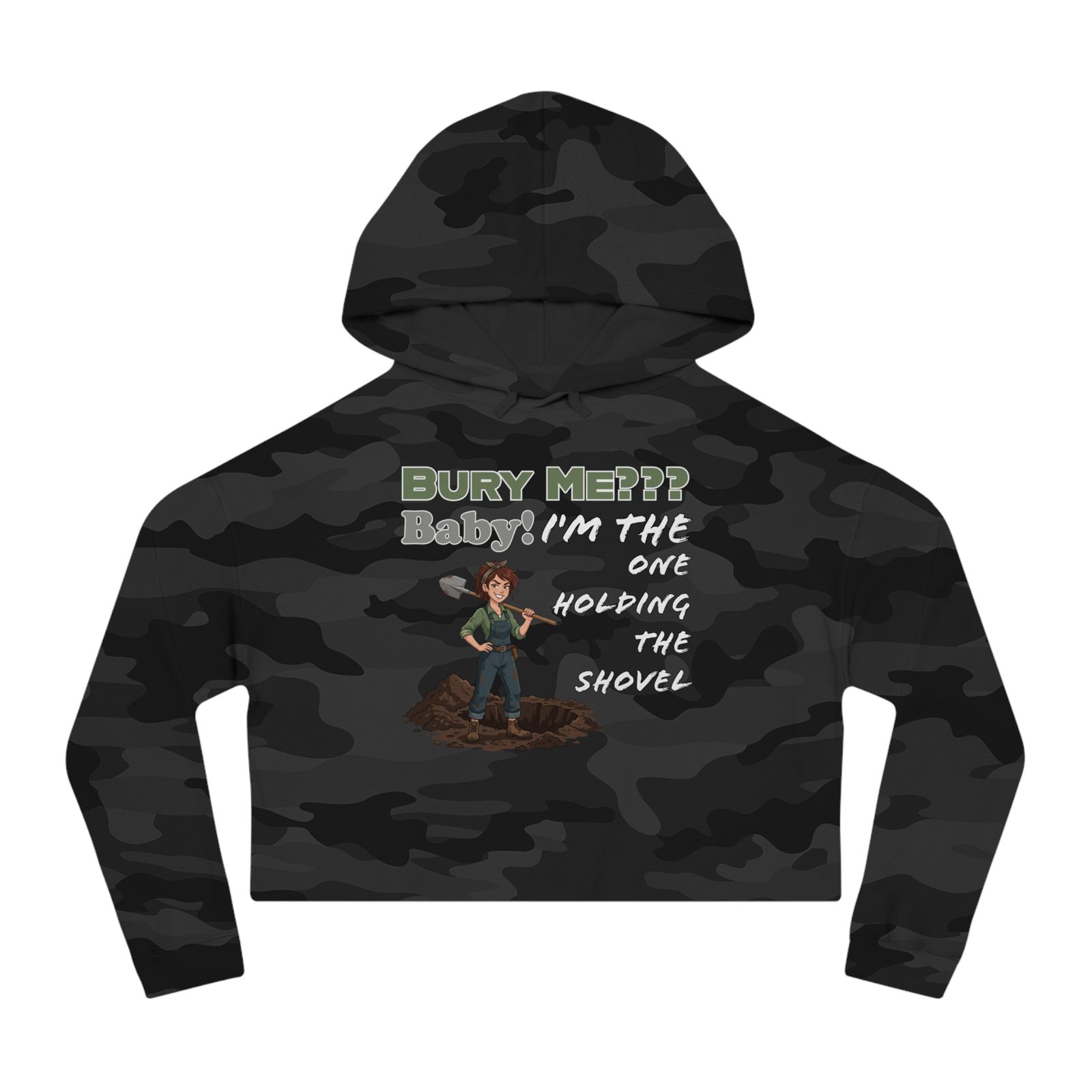 Camouflage cropped hoodie with 'Bury Me??? Baby! I'm The One Holding The Shovel' graphic and character illustration.