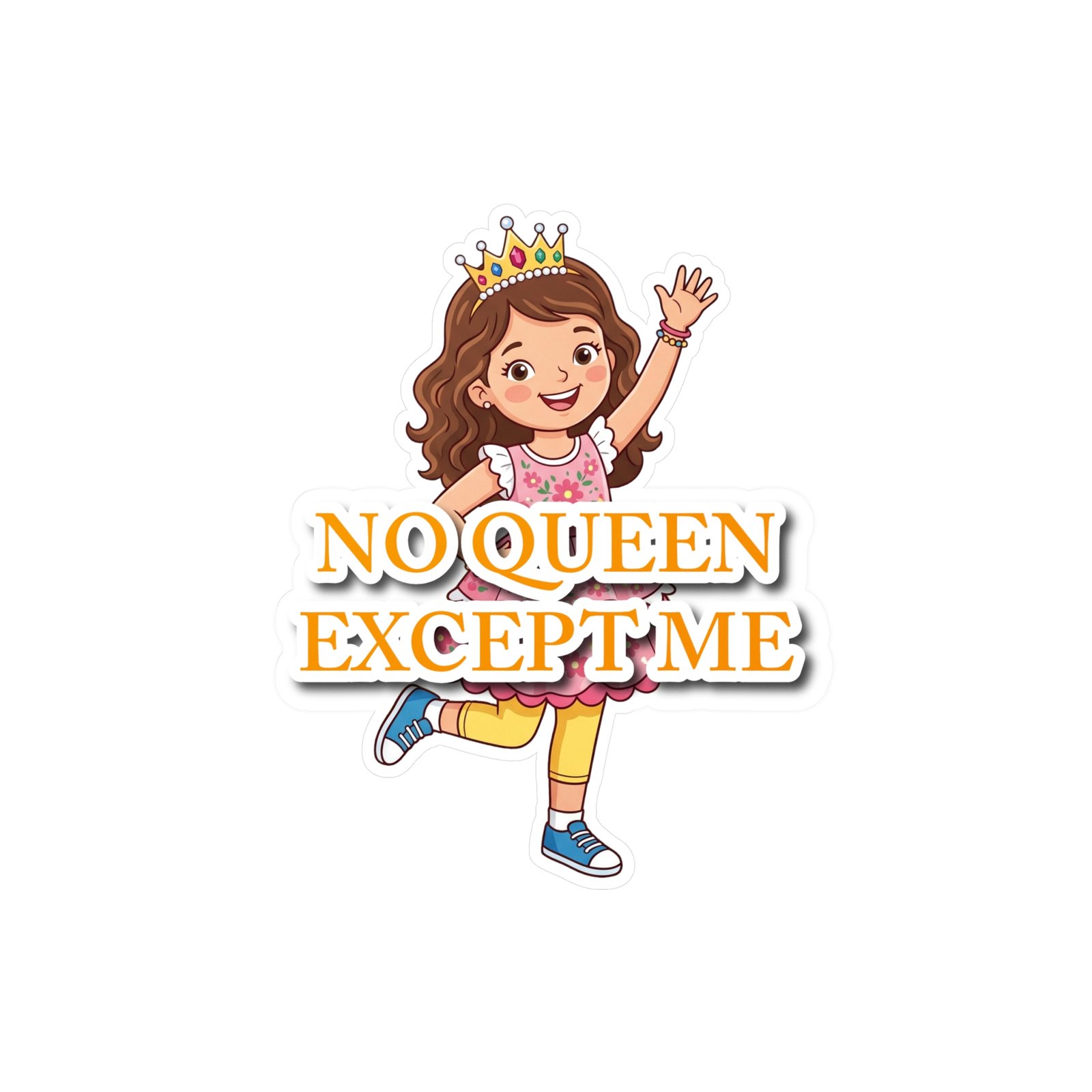 Cartoon girl sticker with a gold crown and orange text reading NO QUEEN EXCEPT ME on a white background.