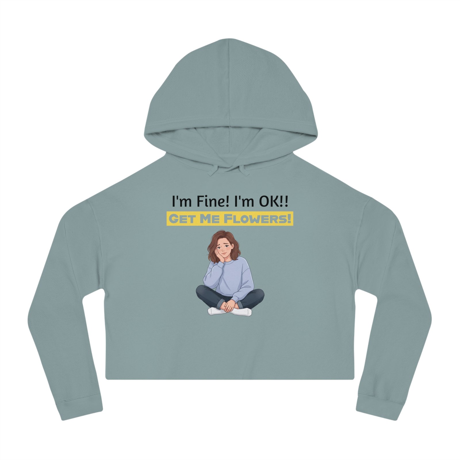 Grey cropped hoodie featuring a cartoon girl and the text "I'm Fine! I'm OK!! Get Me Flowers!" in yellow.