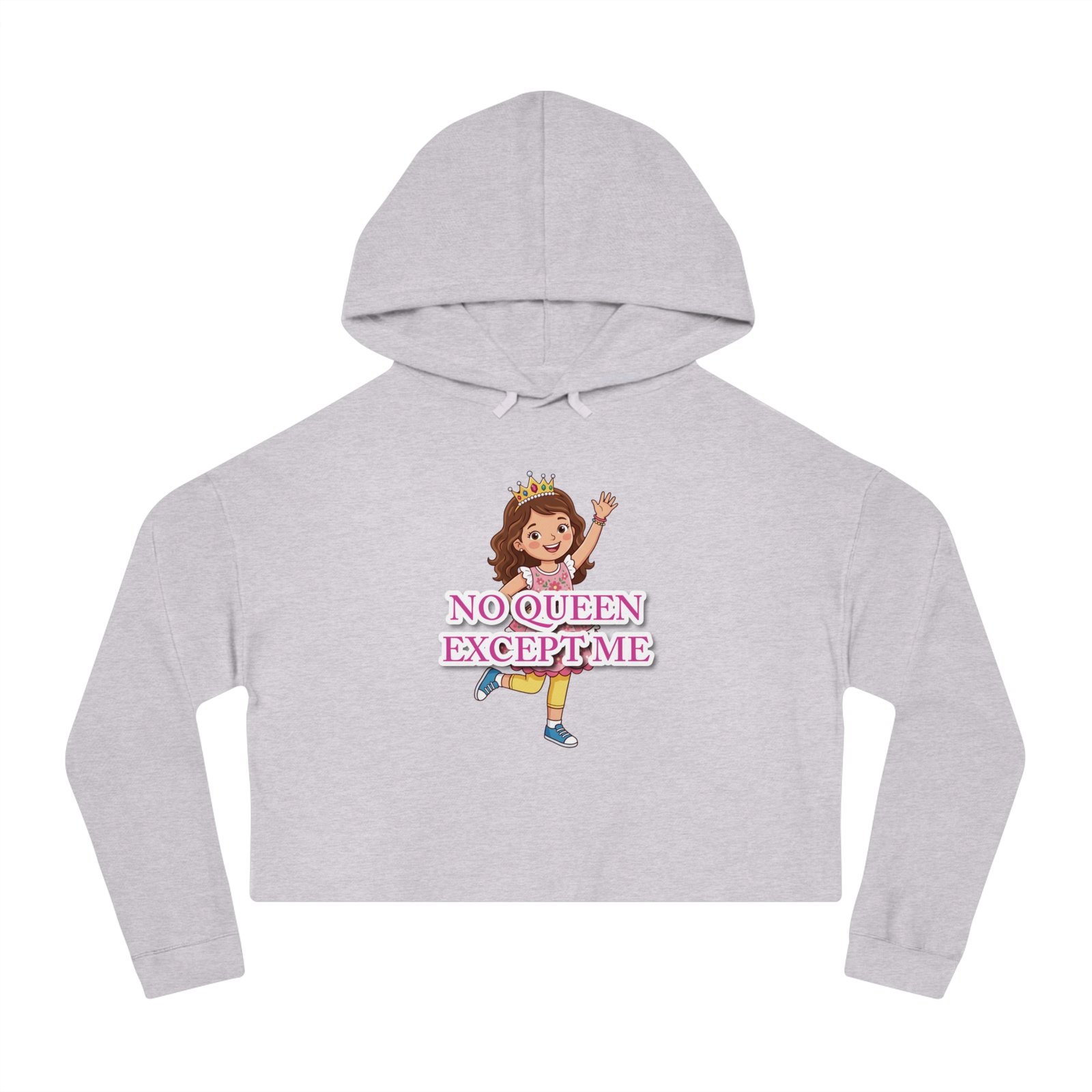 Grey cropped hoodie featuring a cartoon girl with a crown and the text No Queen Except Me.