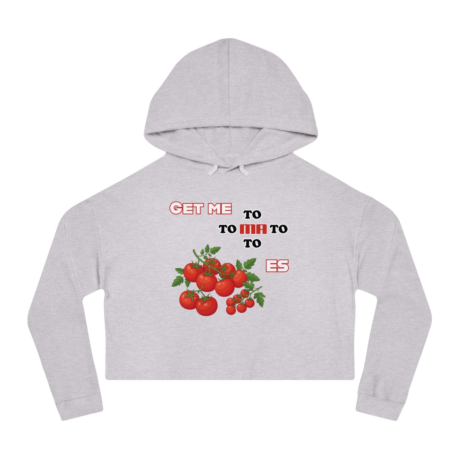 Grey cropped hoodie featuring a tomato cluster graphic and Get Me to Tomatoes text design.