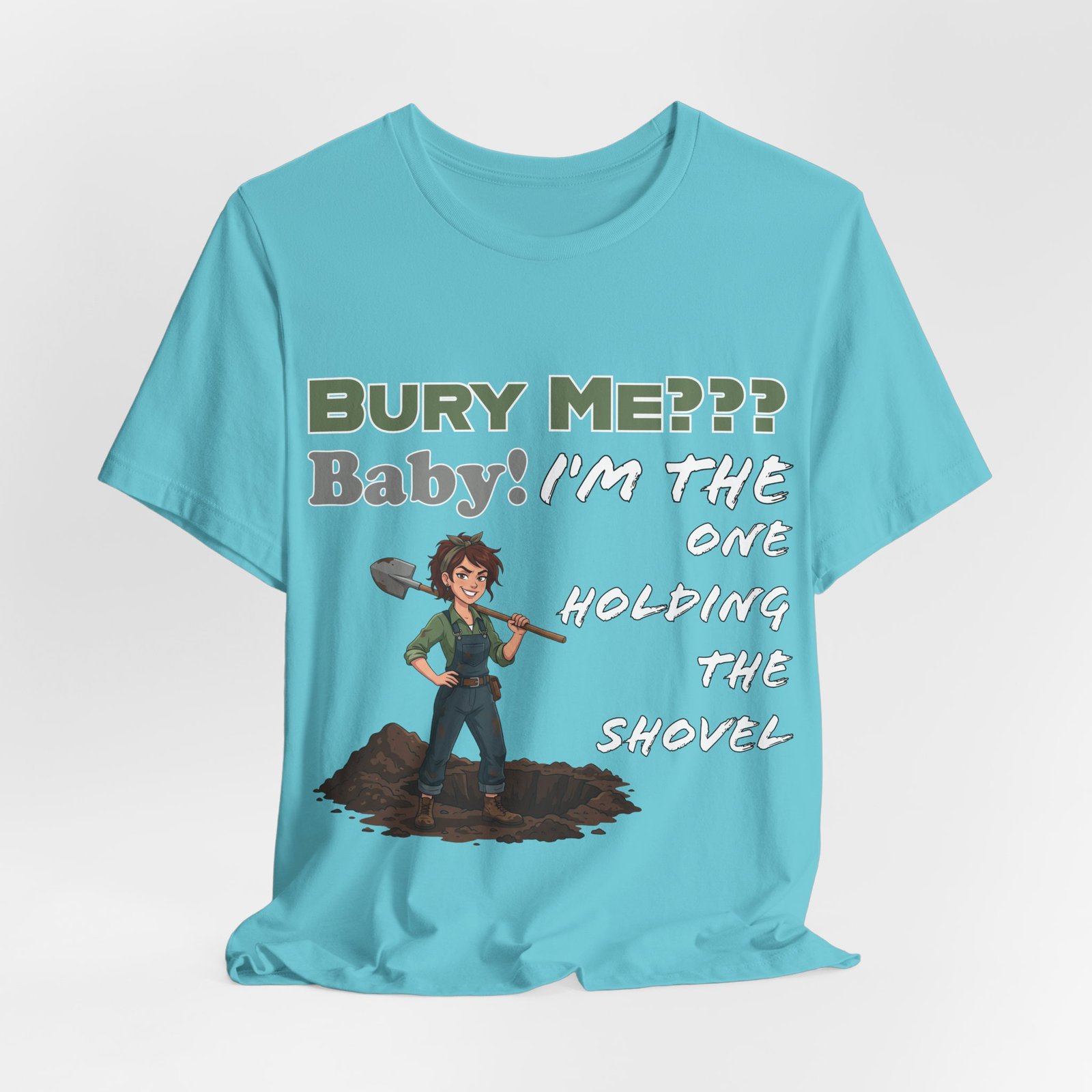 Light blue t-shirt featuring an illustrated character holding a shovel with dark humor text: Bury Me??? Baby!