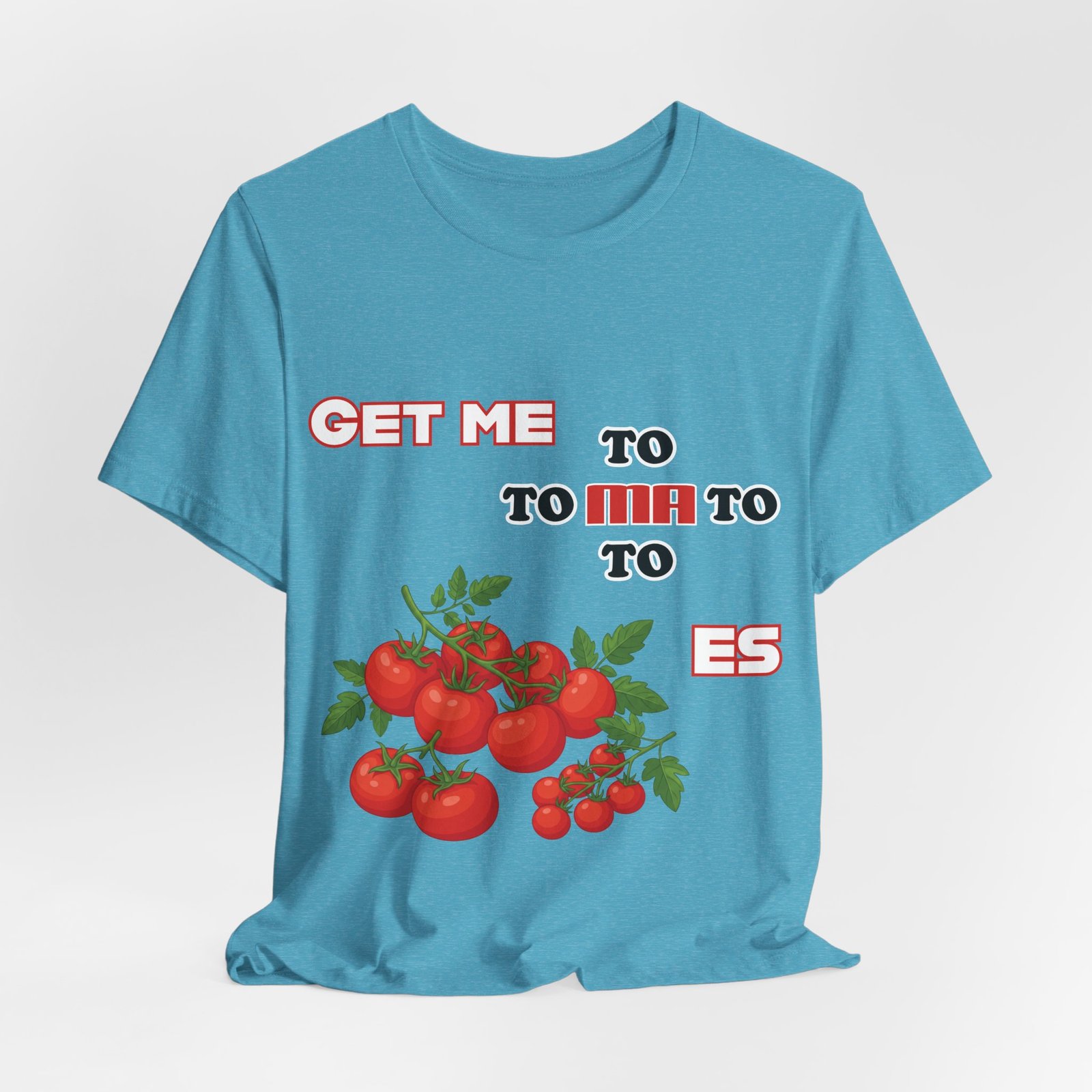 Light blue t-shirt featuring the phrase 'GET ME TO MA TO TOES' in bold retro font above illustrated red tomato clusters.