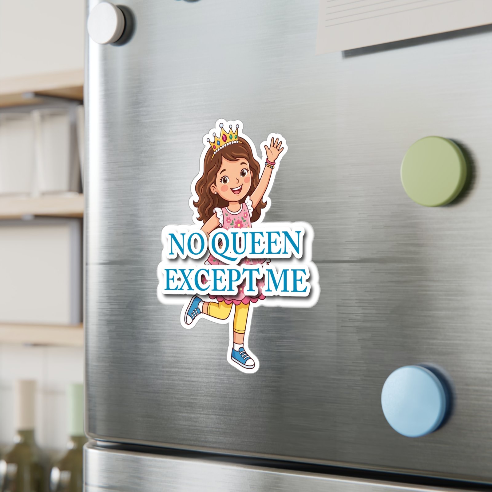 "No Queen Except Me" girl crown sticker with a smiling cartoon queen and bold blue text on a silver refrigerator.