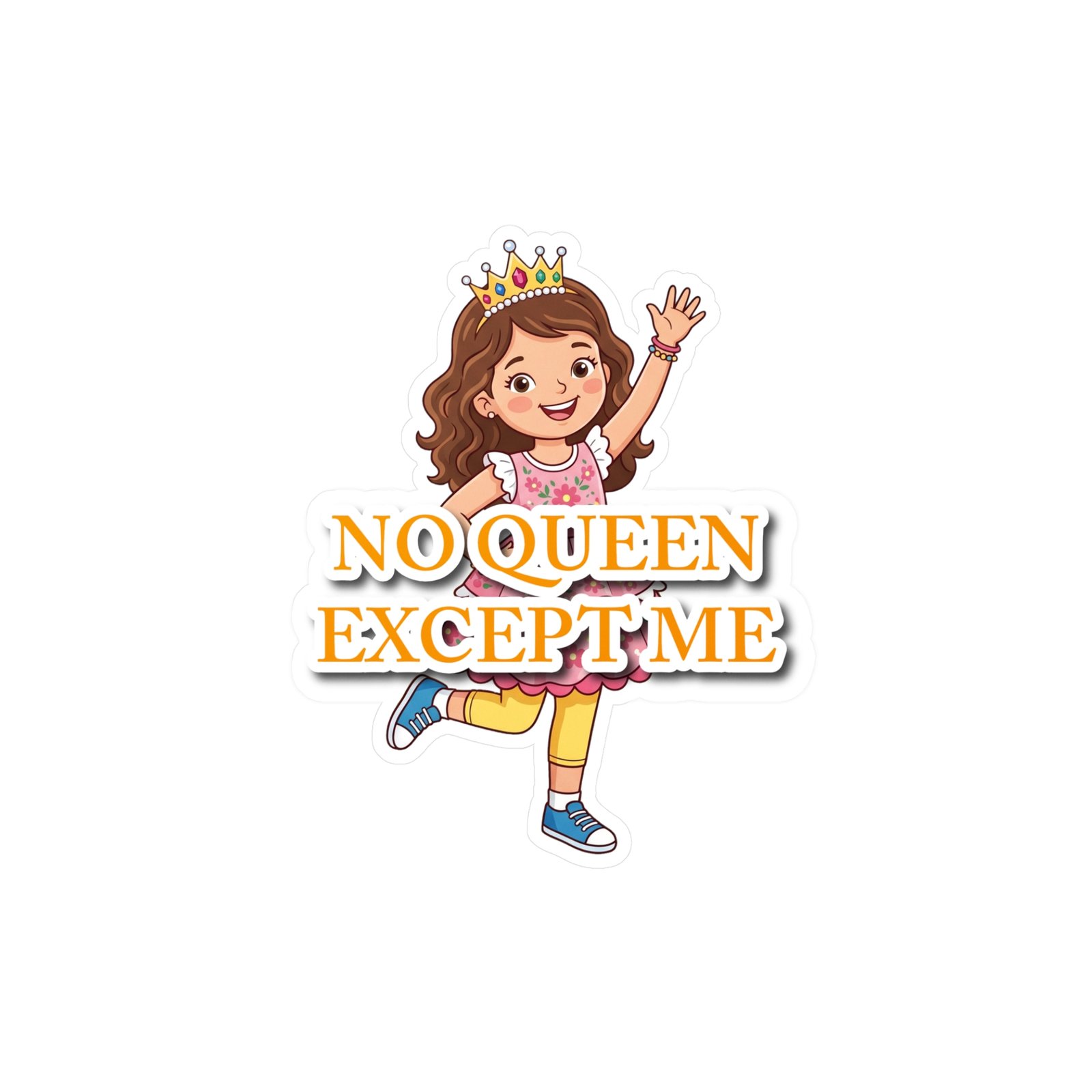 No Queen Except Me sticker featuring a cheerful girl with a gold crown and bold orange lettering.