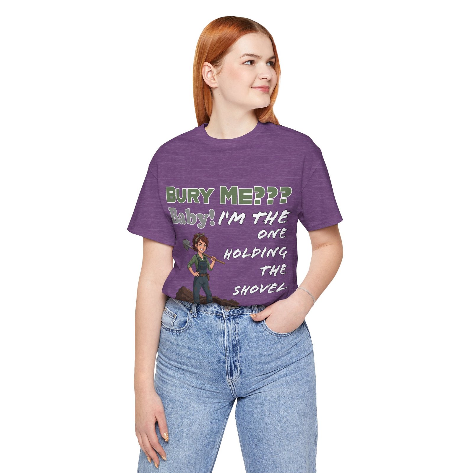 Purple t-shirt featuring a character with a shovel and dark humor text: Bury Me??? Baby! I'm the One Holding the Shovel