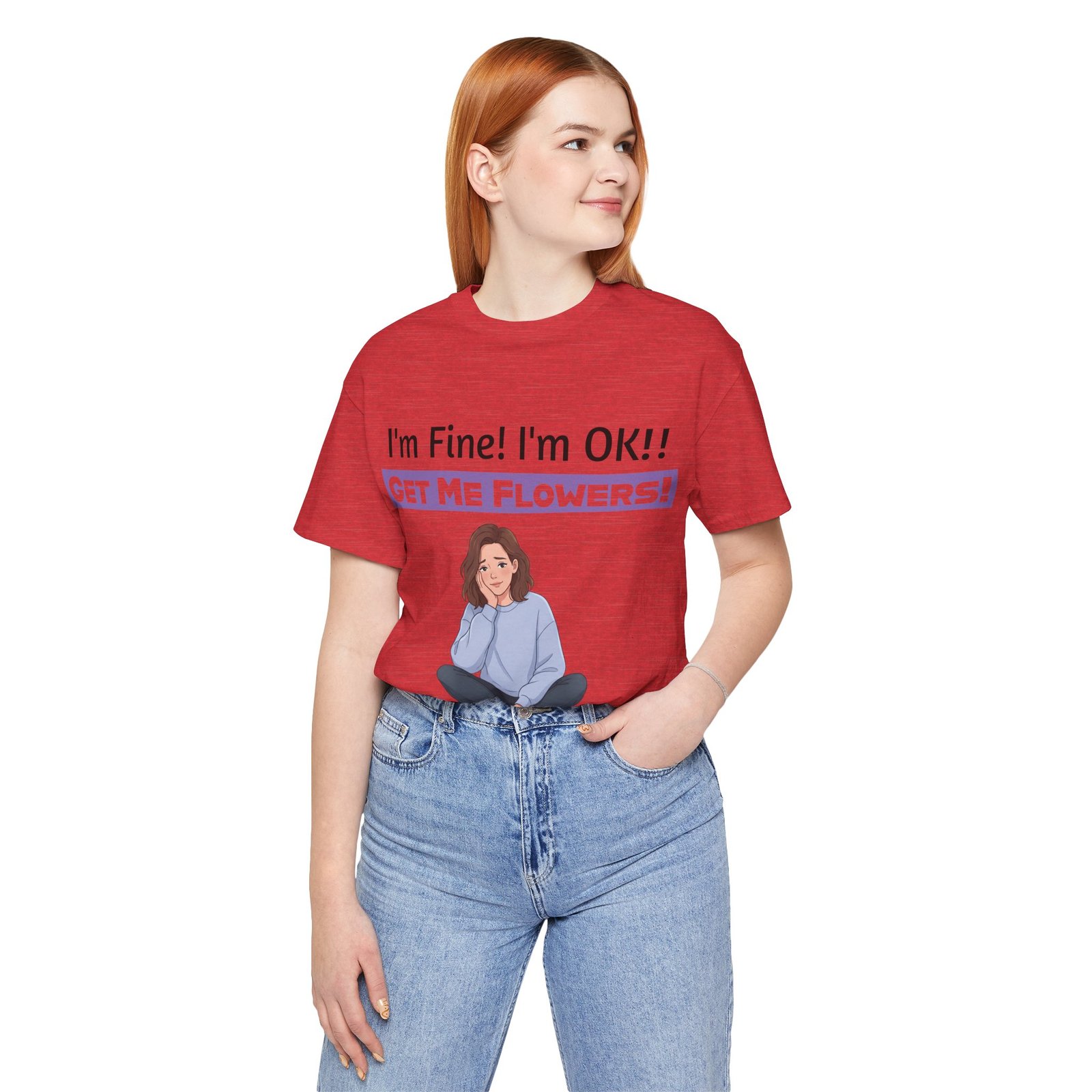 Red funny t-shirt featuring a seated girl illustration and text saying I'm Fine! I'm OK!! GET ME FLOWERS!