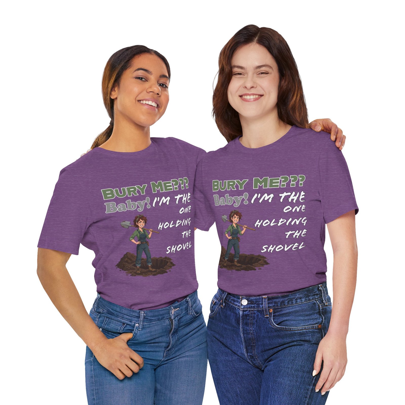 Two women smiling while wearing purple 'Bury Me??? Baby! I'm the One Holding the Shovel' graphic t-shirts.