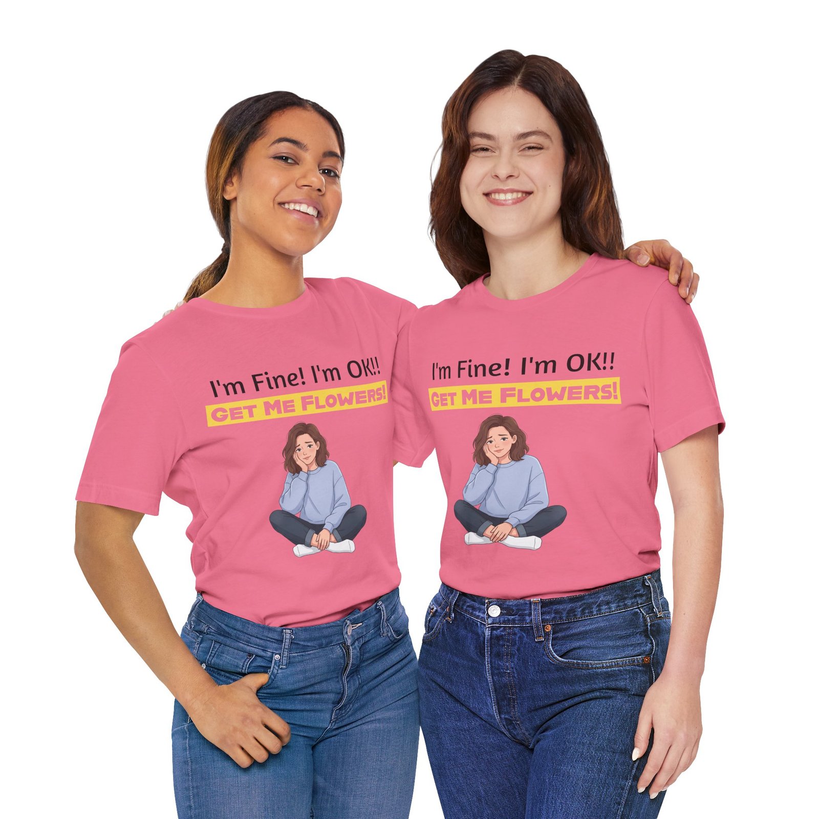 Two women wearing pink I'm Fine! I'm OK!! Get Me Flowers! funny t-shirts with cartoon graphics and text.