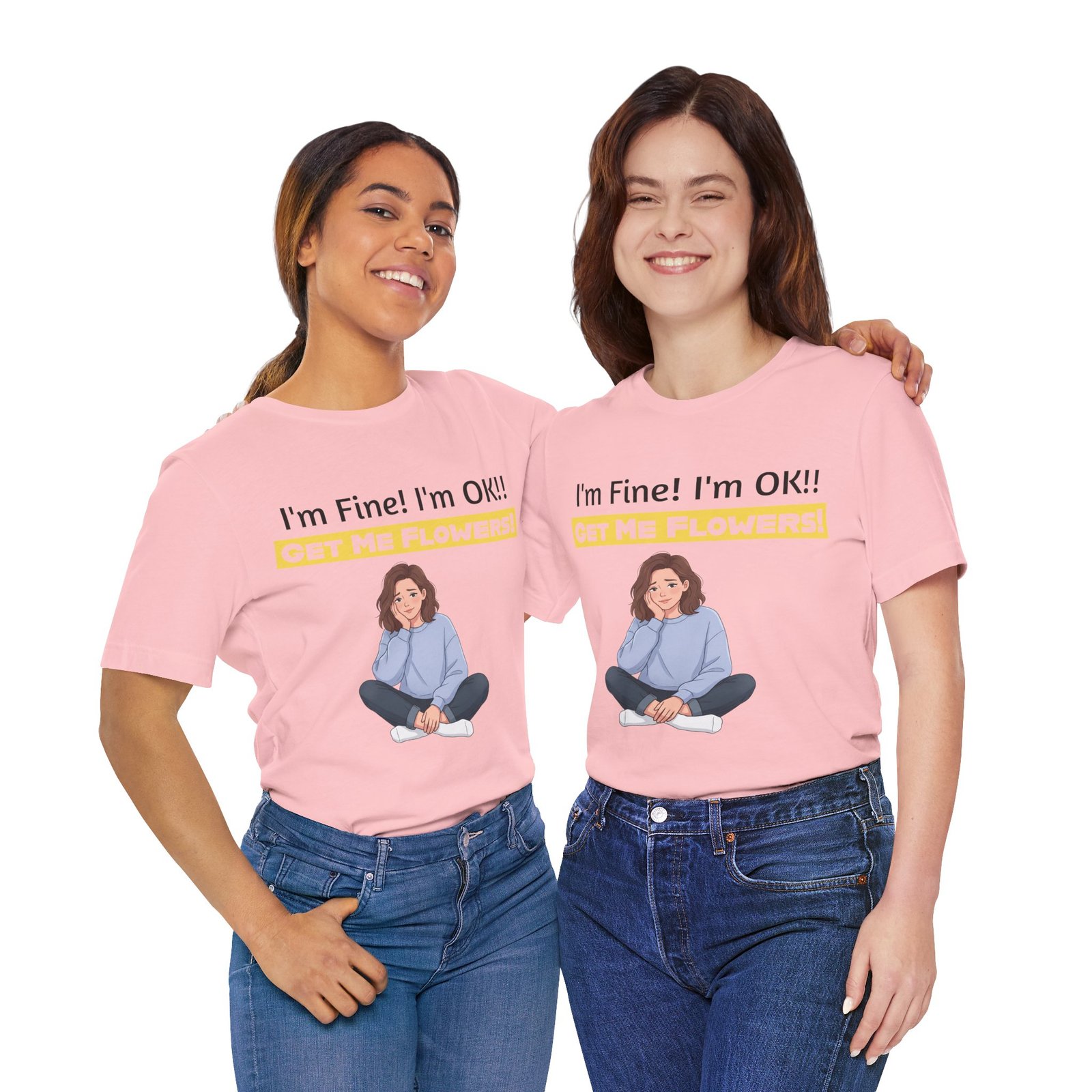 Two women wearing pink I'm Fine! I'm OK!! Get Me Flowers! funny t-shirts with matching graphic designs.