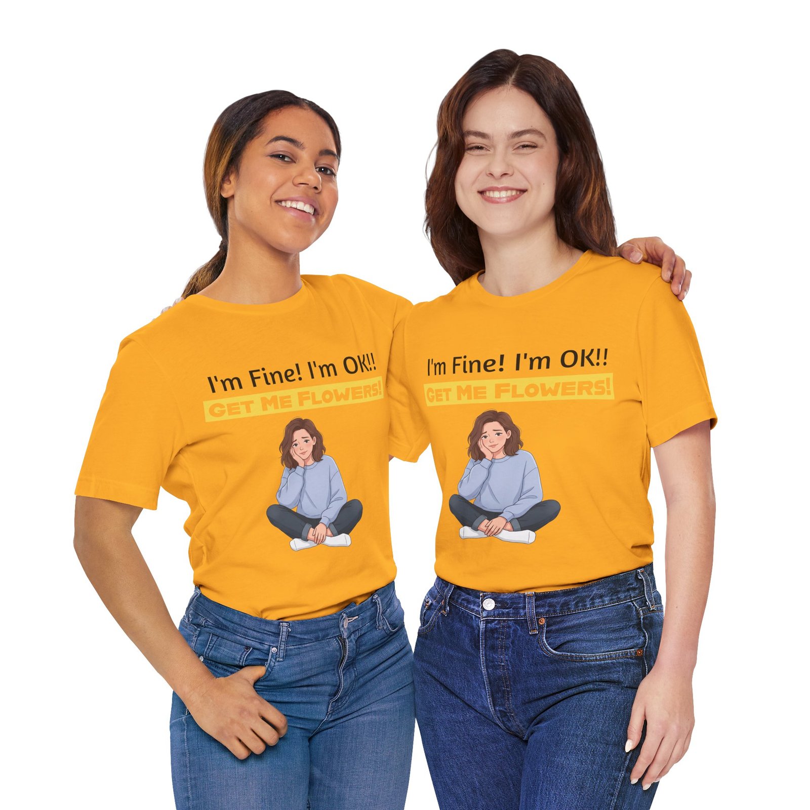 Two women wearing yellow I'm Fine! I'm OK!! Get Me Flowers! Funny T-Shirts with a cartoon illustration.