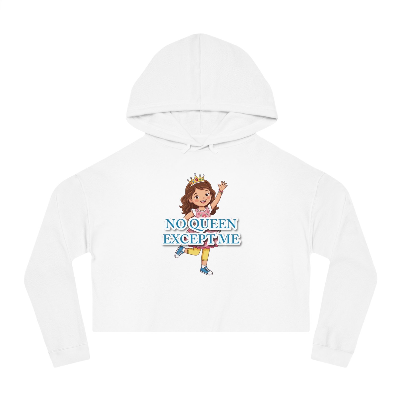 White cropped hoodie featuring a cartoon girl with a crown and the text "NO QUEEN EXCEPT ME" in bold lettering.