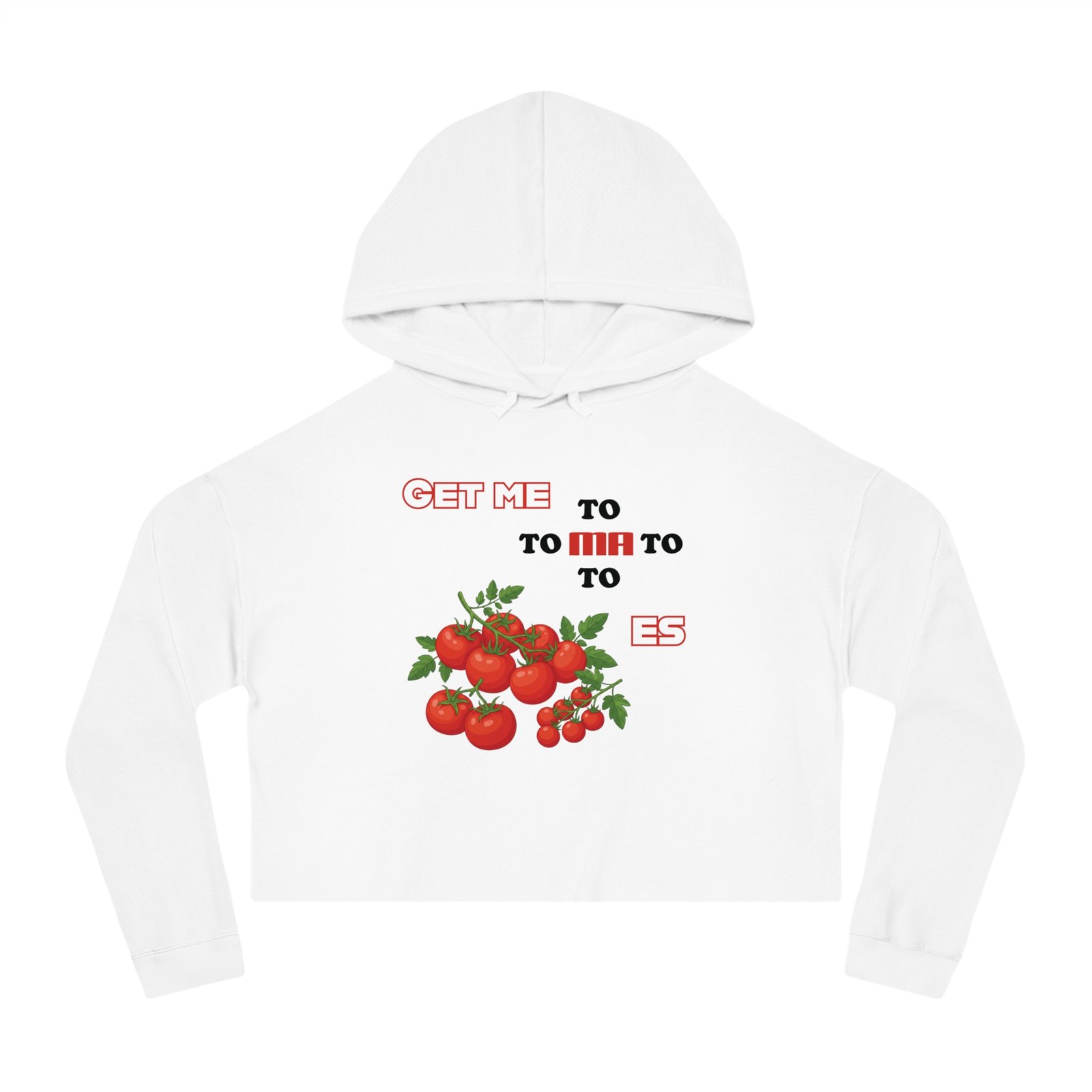 White cropped hoodie featuring a hand-drawn tomato cluster and playful 'Get Me to Tomatoes' graphic text.