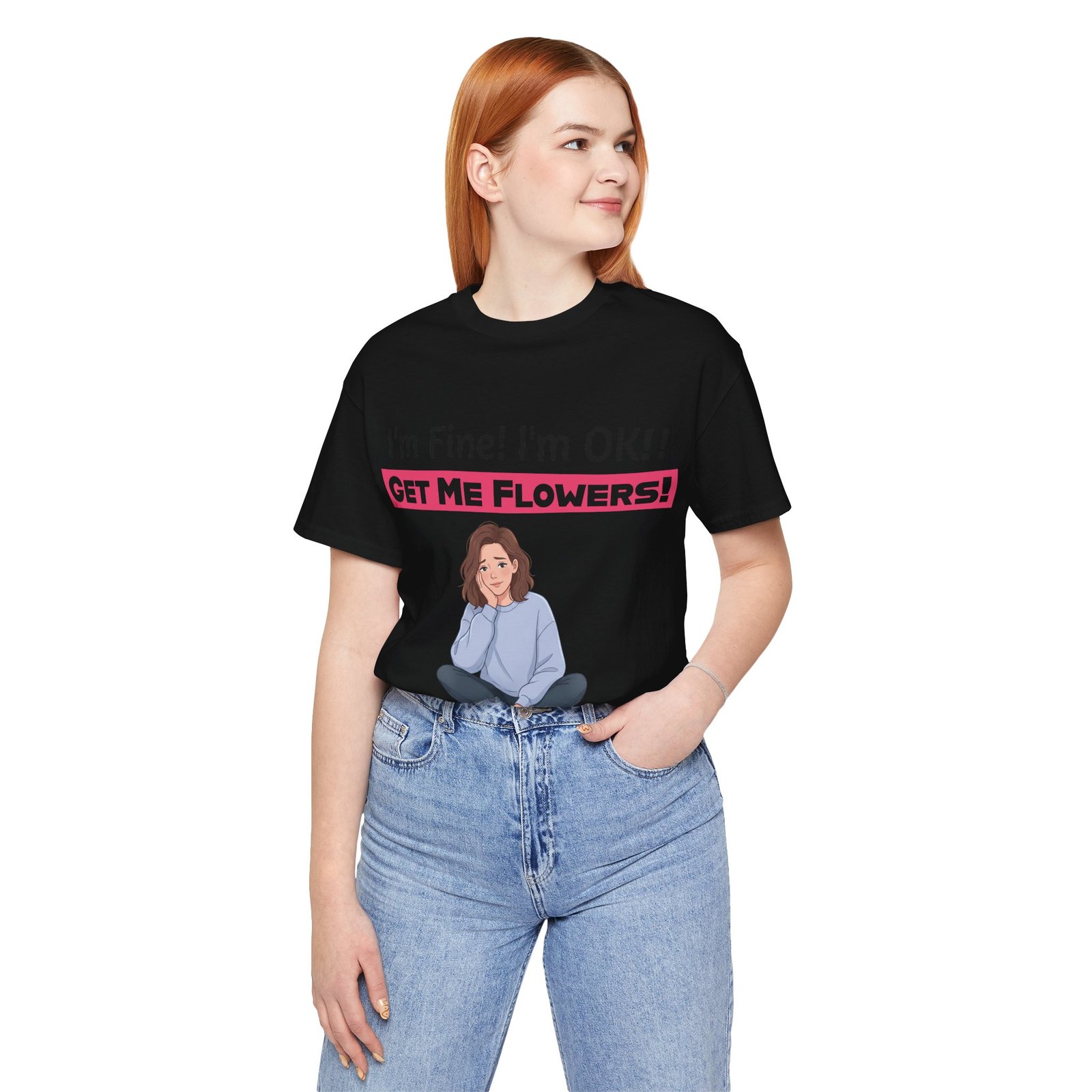 Woman wearing a black I'm Fine! I'm OK!! Get Me Flowers! funny t-shirt with a graphic illustration.