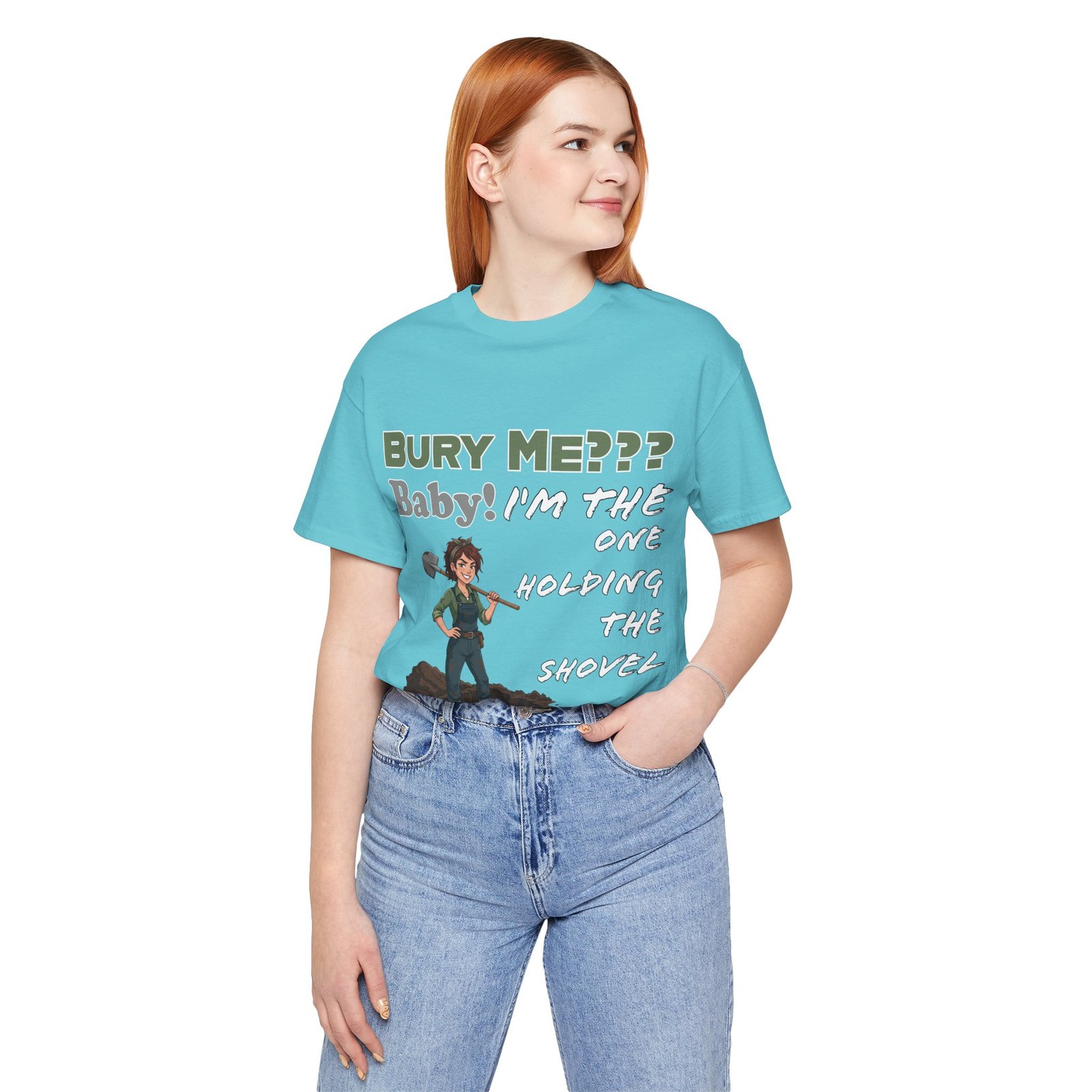 Woman wearing a light blue T-shirt featuring an illustration of a character with a shovel and the text 'Bury Me??? Baby!'