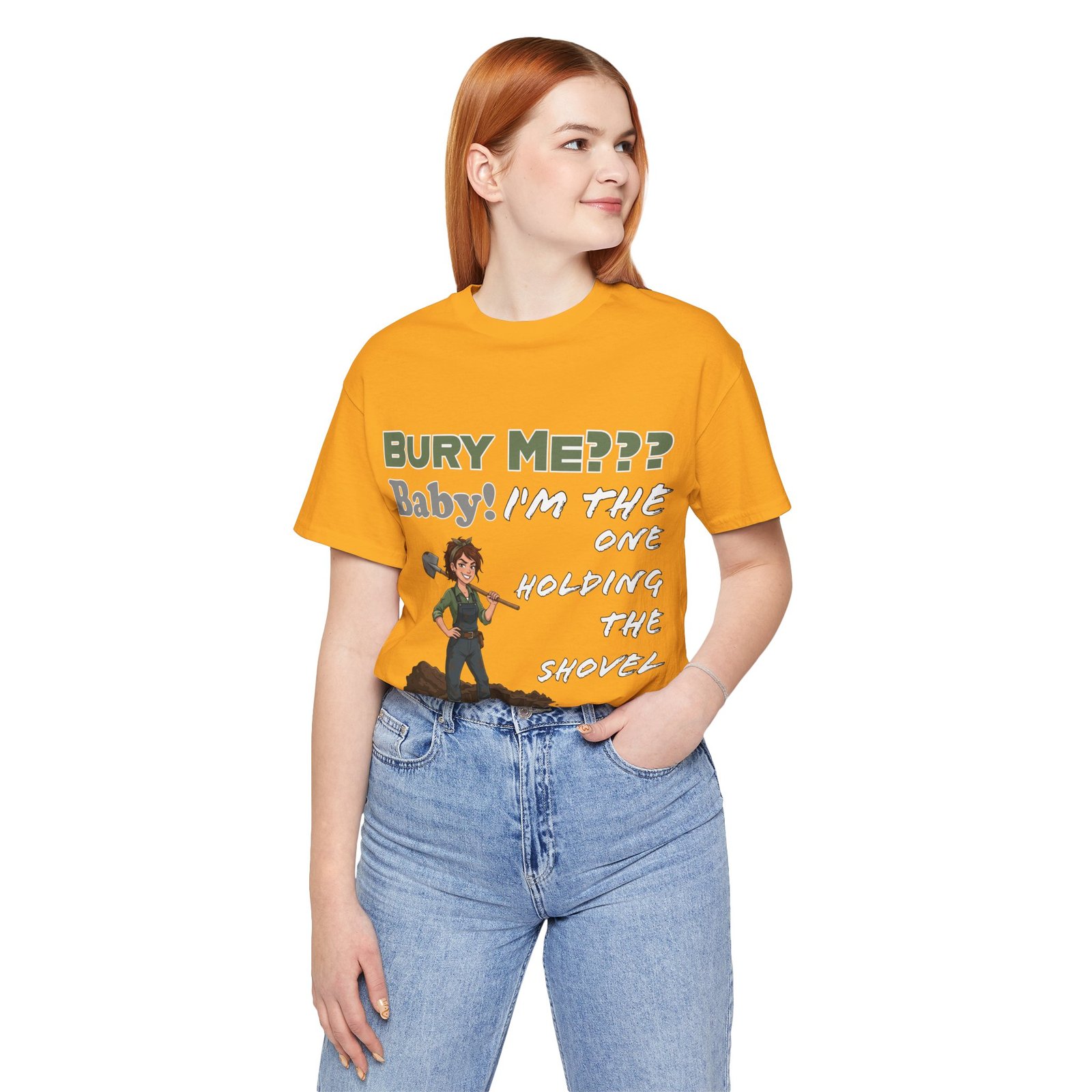 Woman wearing an orange 'Bury Me??? Baby! I'm the One Holding the Shovel' t-shirt with a cartoon character graphic.