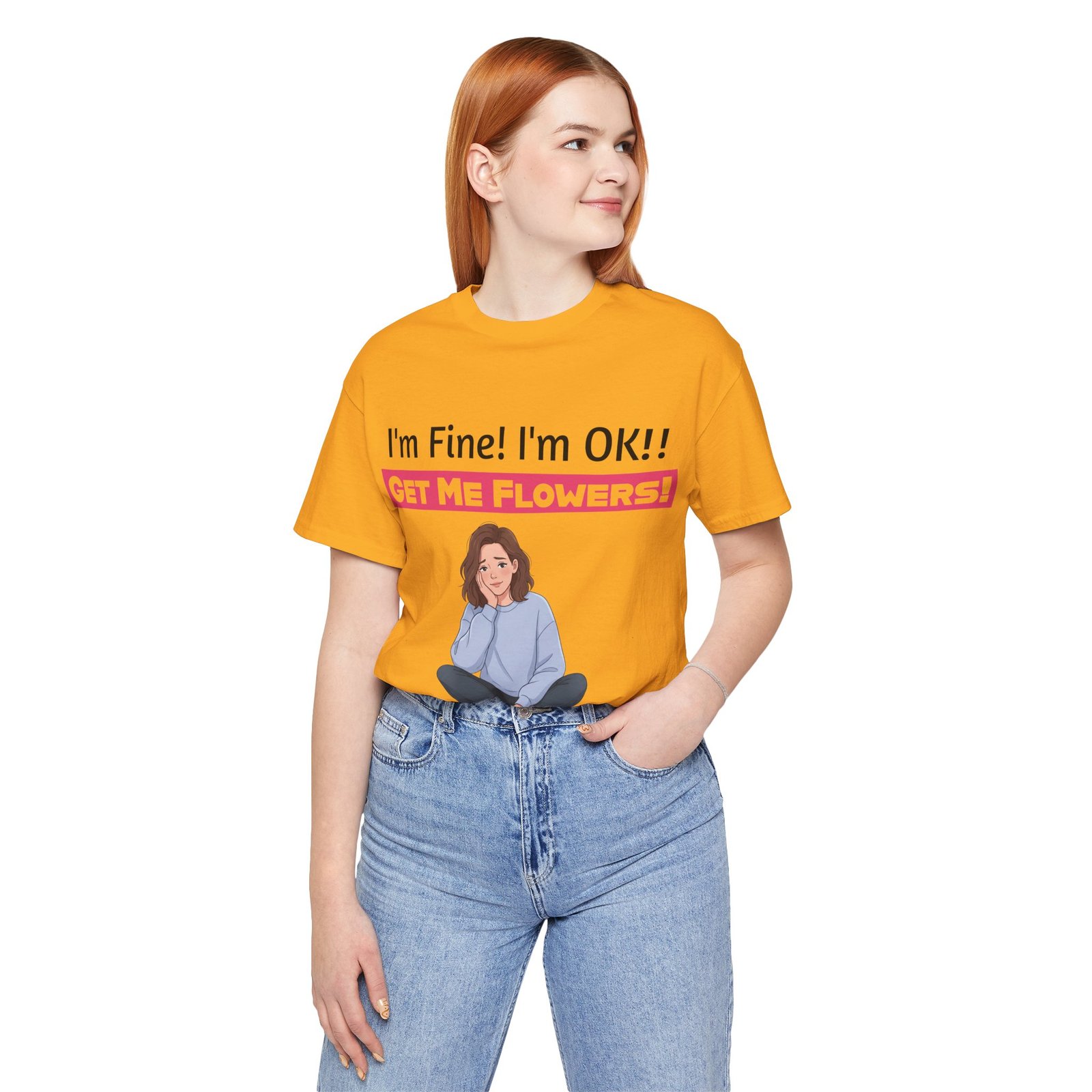 Yellow funny t-shirt with cartoon woman and text saying I'm Fine! I'm OK!! GET ME FLOWERS!
